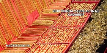 2010 Yılında Yarım Altın Ne Kadardı?