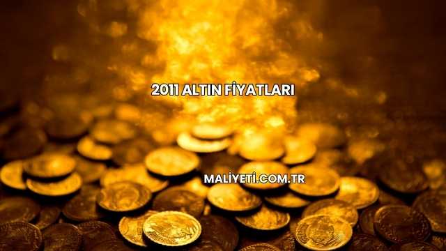 2011 Altın Fiyatları