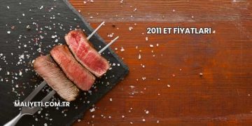 2011 Et Fiyatları
