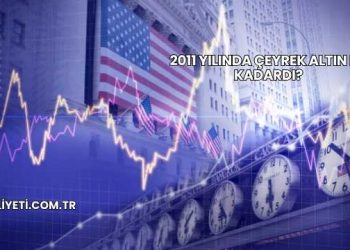 2011 Yılında Çeyrek Altın Ne Kadardı?