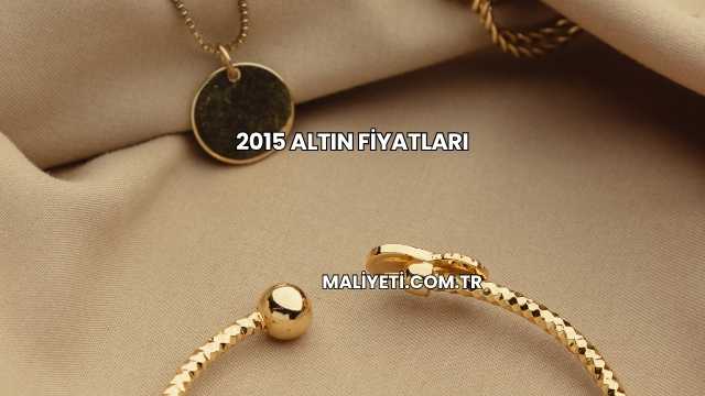 2015 Altın Fiyatları