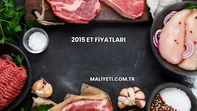 2015 Et Fiyatları