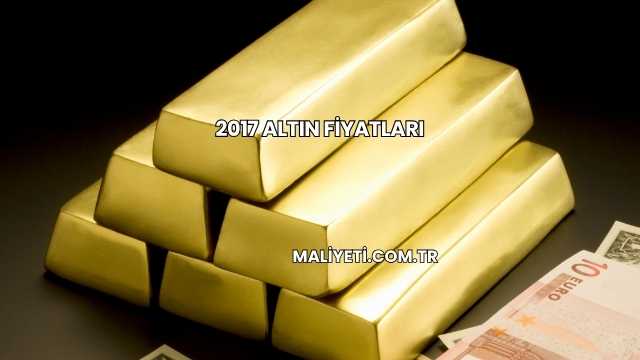 2017 Altın Fiyatları