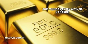 2018 Yılında Çeyrek Altın Ne Kadardı?
