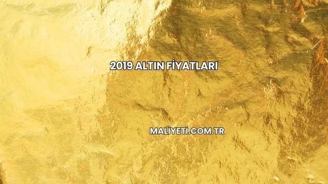 2019 Altın Fiyatları