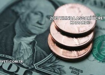 2019 Yılında Asgari Ücret Ne Kadardı?