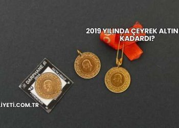 2019 Yılında Çeyrek Altın Ne Kadardı?