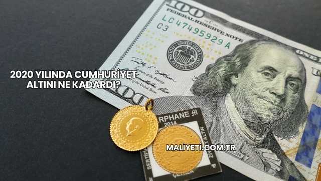 2020 Yılında Cumhuriyet Altını Ne Kadardı?