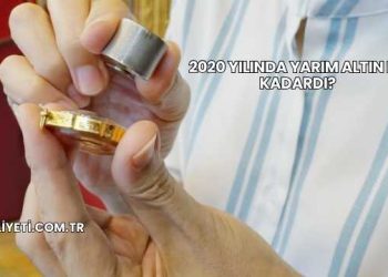 2020 Yılında Yarım Altın Ne Kadardı?