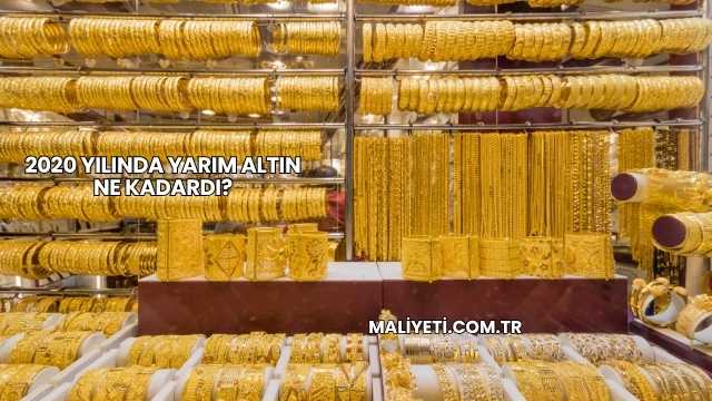 2020 Yılında Yarım Altın Ne Kadardı?