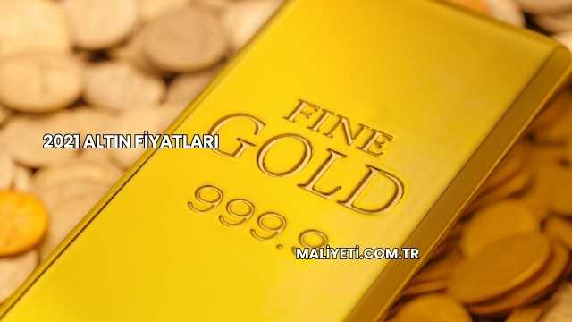 2021 Altın Fiyatları