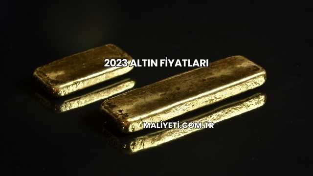 2023 Altın Fiyatları