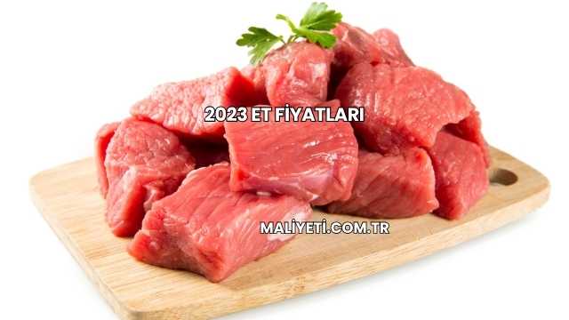 2023 Et Fiyatları