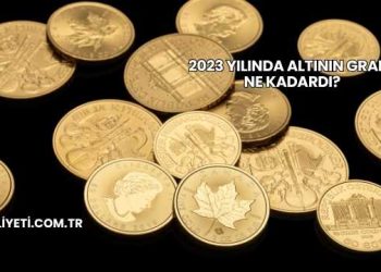 2023 Yılında Altının Gramı Ne Kadardı?