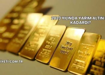 2023 Yılında Yarım Altın Ne Kadardı?