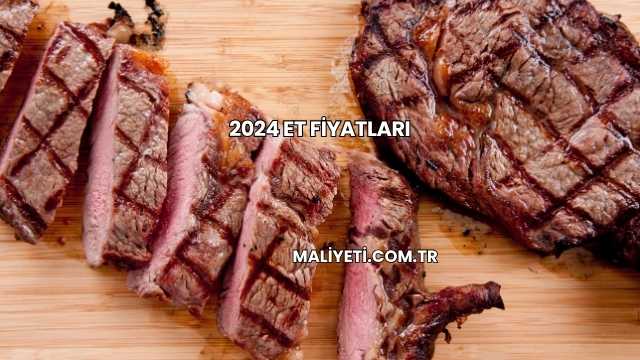 2024 Et Fiyatları