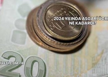 2024 Yılında Asgari Ücret Ne Kadardı?