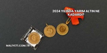 2024 Yılında Yarım Altın Ne Kadardı?
