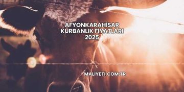 Afyonkarahisar Kurbanlık Fiyatları 2025