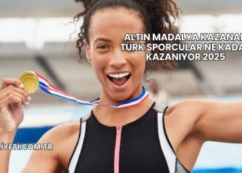 Altın Madalya Kazanan Türk Sporcular Ne Kadar Kazanıyor 2025