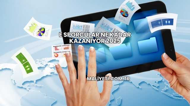 E Sporcular Ne Kadar Kazanıyor 2025