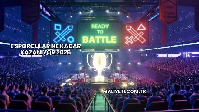 E Sporcular Ne Kadar Kazanıyor 2025