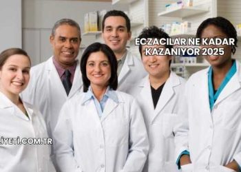 Eczacılar Ne Kadar Kazanıyor 2025