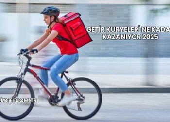 Getir Kuryeleri Ne Kadar Kazanıyor 2025