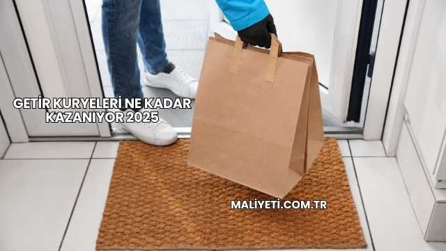 Getir Kuryeleri Ne Kadar Kazanıyor 2025