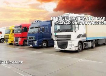 Hepsijet Taşımacı Olmak Ne Kadar Kazanıyor 2025