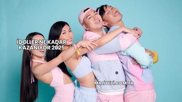 İdoller Ne Kadar Kazanıyor 2025