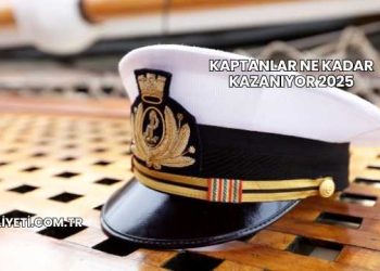 Kaptanlar Ne Kadar Kazanıyor 2025