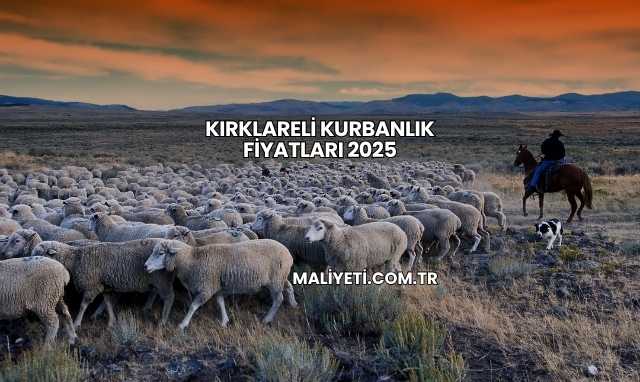 Kırklareli Kurbanlık Fiyatları 2025