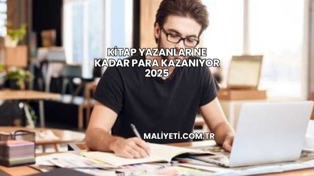Kitap Yazanlar Ne Kadar Para Kazanıyor 2025