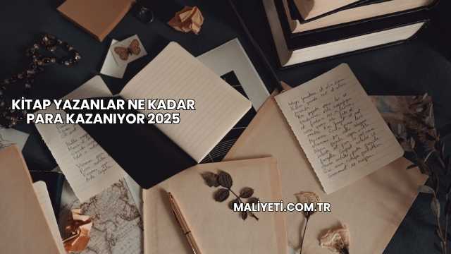 Kitap Yazanlar Ne Kadar Para Kazanıyor 2025