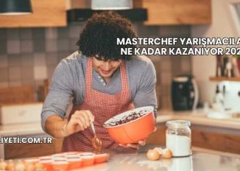 Masterchef Yarışmacıları Ne Kadar Kazanıyor 2025