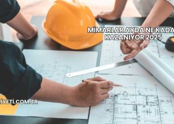 Mimarlar Ayda Ne Kadar Kazanıyor 2025