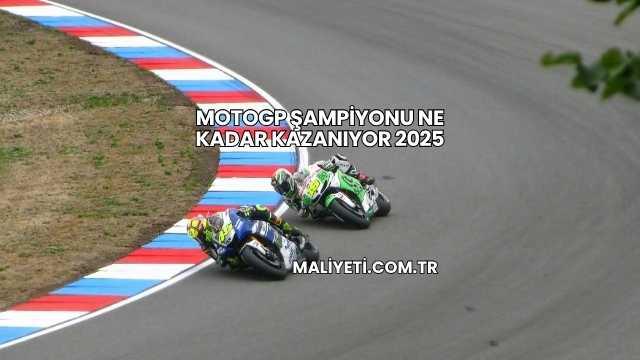 MotoGP Şampiyonu Ne Kadar Kazanıyor 2025