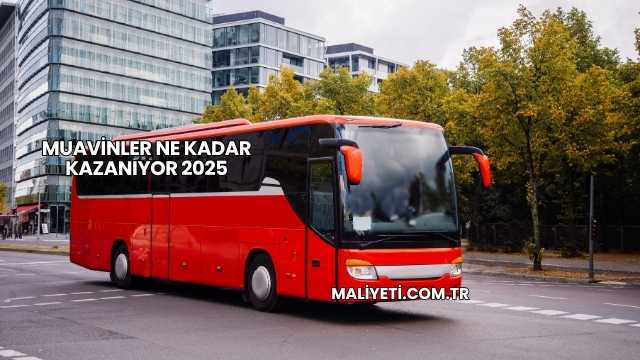 Muavinler Ne Kadar Kazanıyor 2025