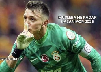 Muslera Ne Kadar Kazanıyor 2025