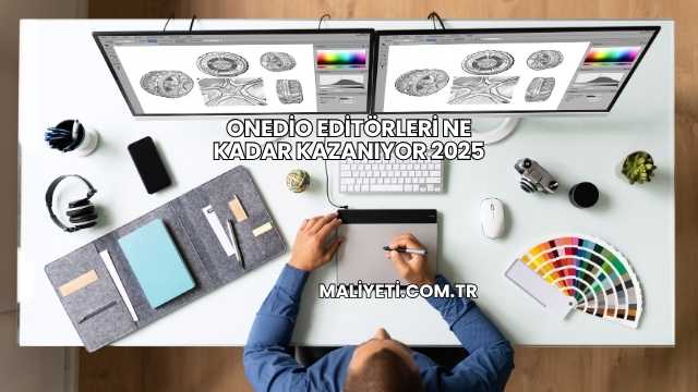 Onedio Editörleri Ne Kadar Kazanıyor 2025