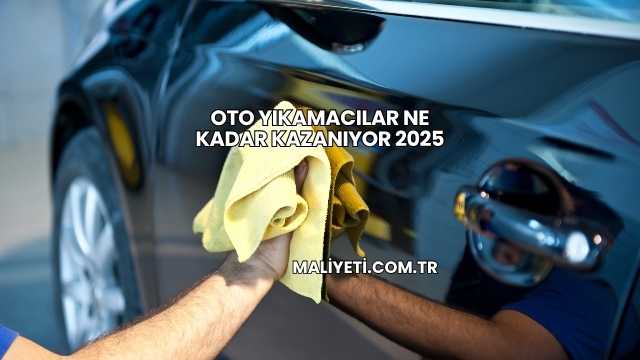 Oto Yıkamacılar Ne Kadar Kazanıyor 2025
