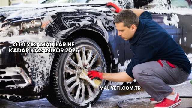 Oto Yıkamacılar Ne Kadar Kazanıyor 2025