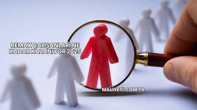 Remax Çalışanları Ne Kadar Kazanıyor 2025