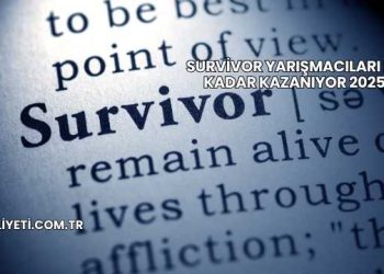 Survivor Yarışmacıları Ne Kadar Kazanıyor 2025