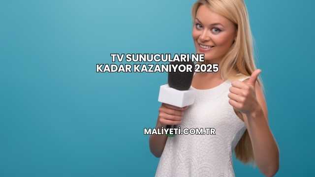 Tv Sunucuları Ne Kadar Kazanıyor 2025
