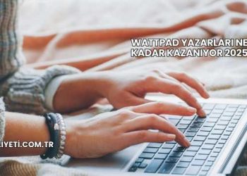 Wattpad Yazarları Ne Kadar Kazanıyor 2025