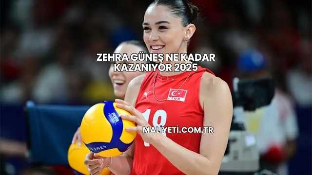Zehra Güneş Ne Kadar Kazanıyor 2025