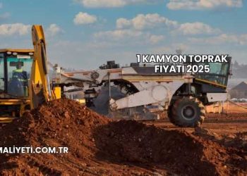 1 Kamyon Toprak Fiyatı 2025