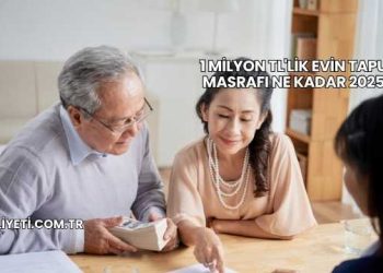 1 Milyon TL'lik Evin Tapu Masrafı Ne Kadar 2025